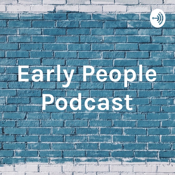 Early People Podcast Artwork