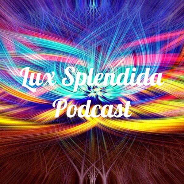 Lux Splendida Podcast Artwork