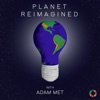 Planet Reimagined with Adam Met artwork