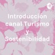 Introducción canal Turismo y Sostenibilidad