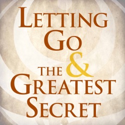 Hale Dwoskin – Summary of “Letting Go & The Greatest Secret”