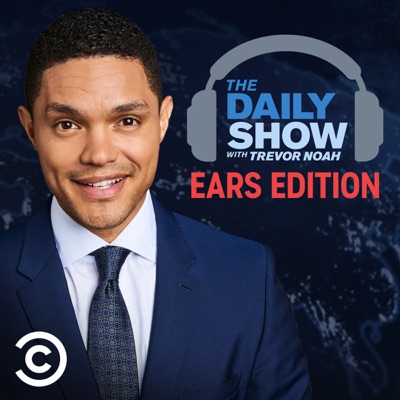 The Daily Show With Trevor Noah: Ears Edition The Daily Show With Trevor Noah: Ears Edition