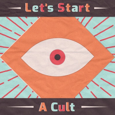 Let's Start A Cult Let's Start A Cult