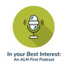 In Your Best Interest: An ALM First Podcast artwork