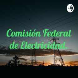 Comisión Federal de Electricidad y las energías renovables.