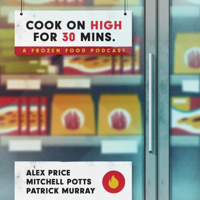 Cook On High For 30 Minutes podcast
