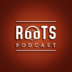 Roots Podcast