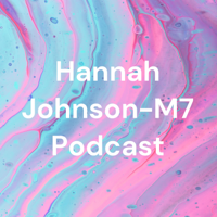 Hannah Johnson-M7 Podcast