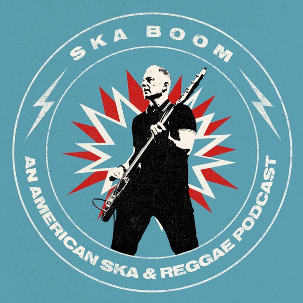 Ska Boom - An American Ska & Reggae Podcast Artwork