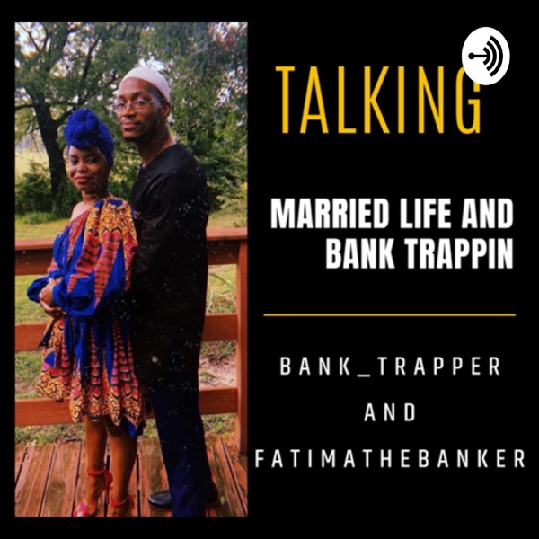 Artwork for Talking Married Life & Bank Trappin.
