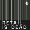 Retail Is Dead