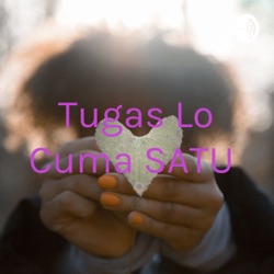 Tugas Lo Cuma SATU 