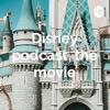 Disney podcast, the movie