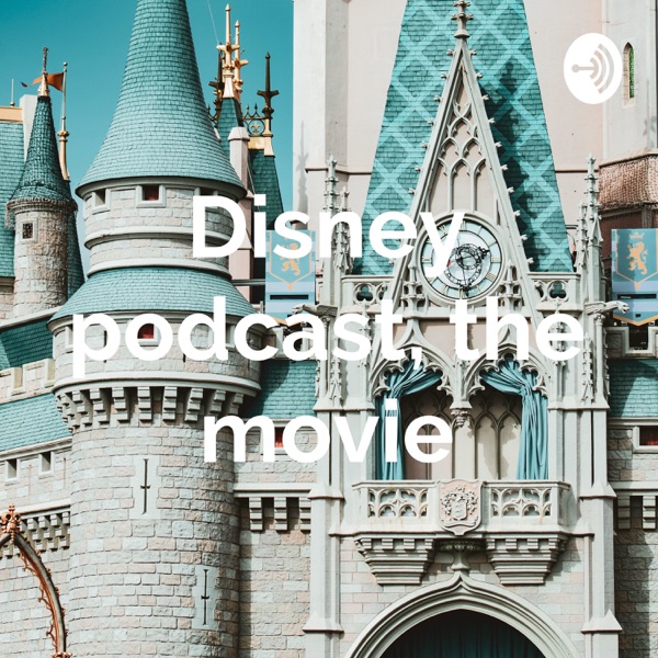 Disney podcast, the movie Artwork