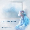 Lift the Mask - Voices of Heroes in the Silent Pandemic artwork