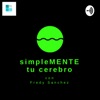 simpleMENTE tu cerebro. Con Fredy Sanchez
