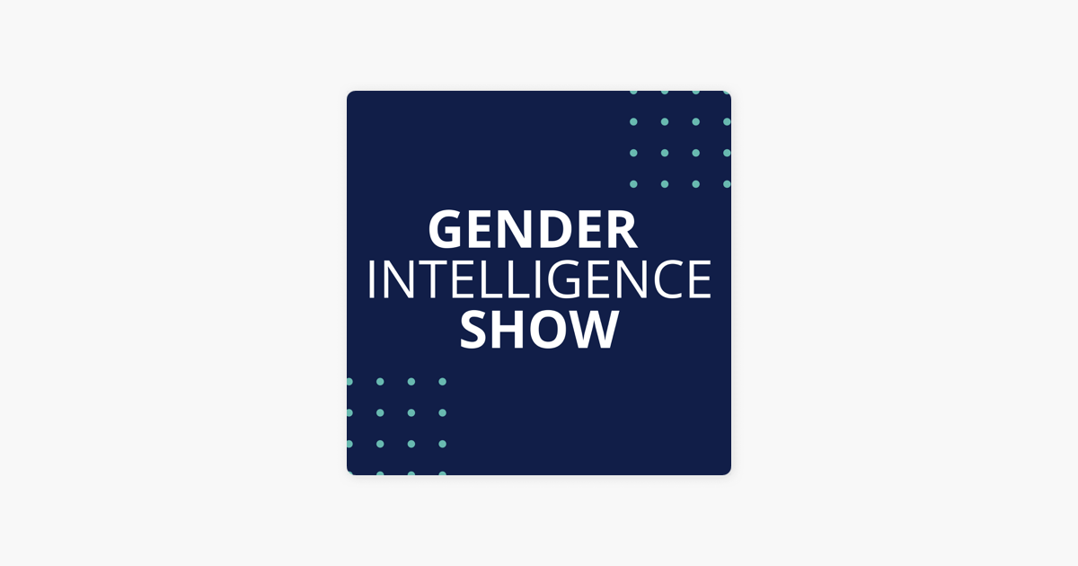 ‎gender Intelligence Show On Apple Podcasts 