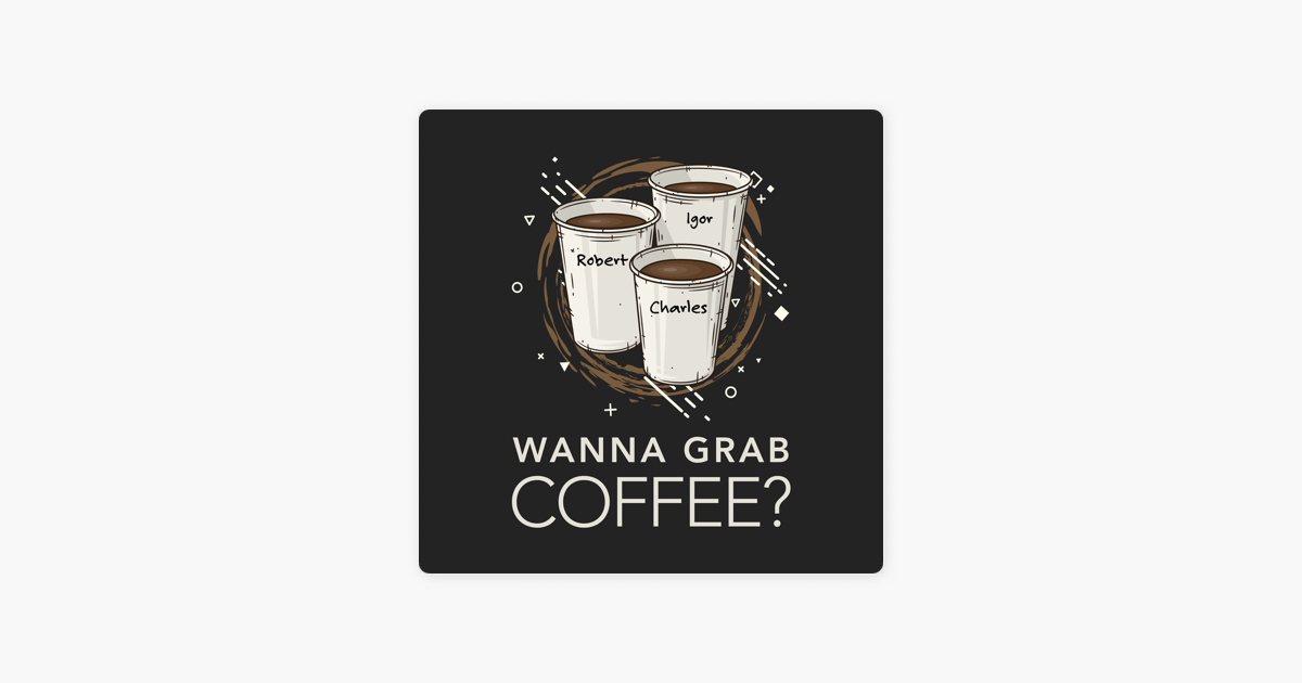 ‎Wanna Grab Coffee? on Apple Podcasts