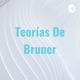 Este es un podcast acerca de las teorías de Bruner.