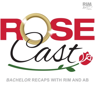 Rosecast | 'Bachelor' Recaps with Rim and AB Rosecast | 'Bachelor' Recaps with Rim and AB