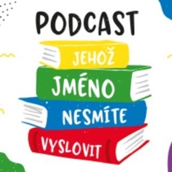 Podcast, jehož jméno nesmíte vyslovit #6