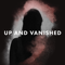 Up and Vanished