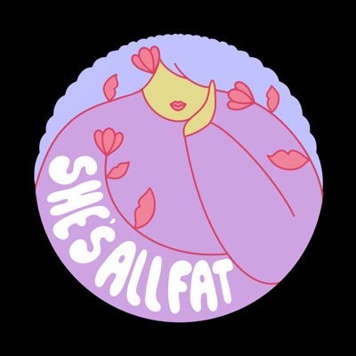 She's All Fat: A Fat Positive Podcast She's All Fat: A Fat Positive Podcast
