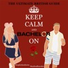 Keep Calm and Bachelor On