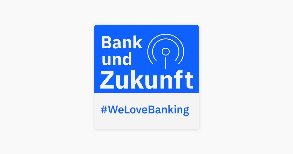 Bank Und Zukunft Der Podcast Fur Die Finanzbranche On Apple Podcasts