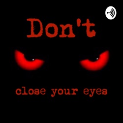 Don’t Close Your Eyes