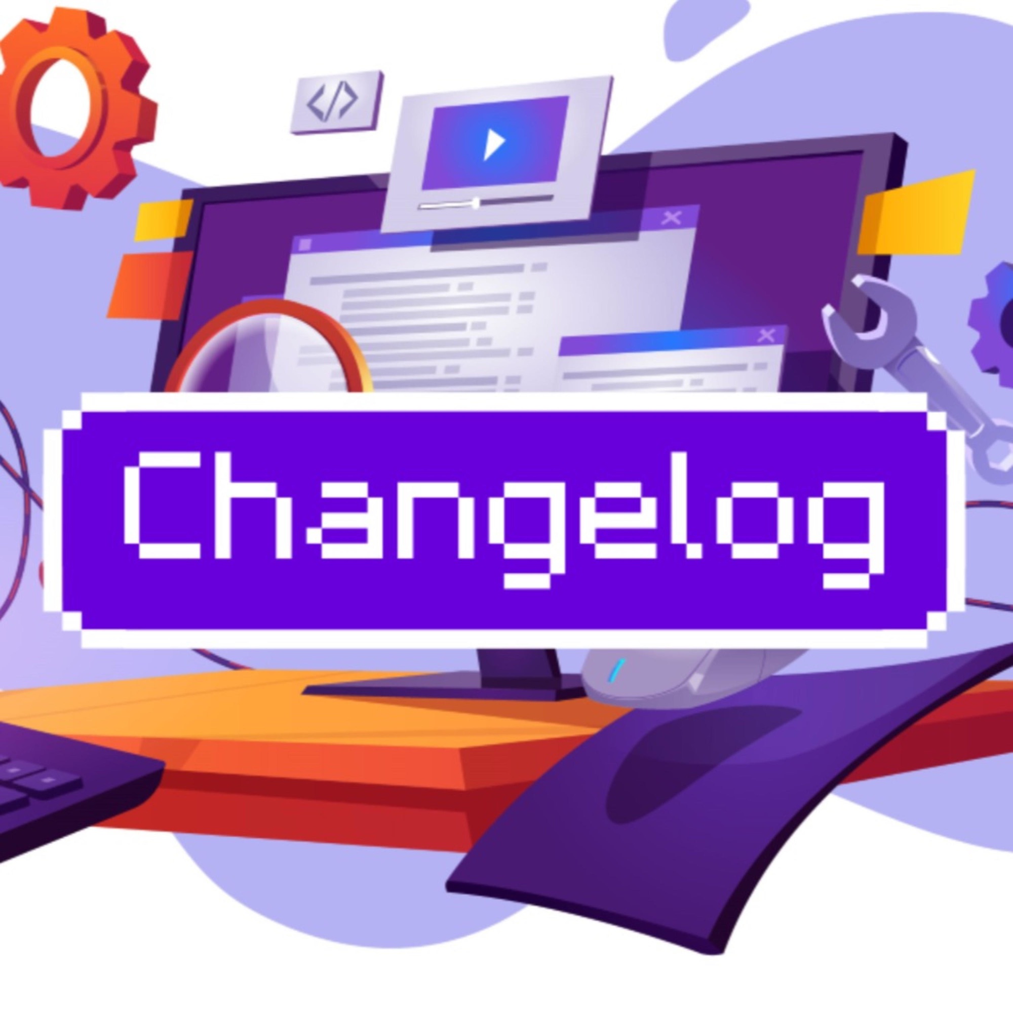 Welcome change. Changelog.