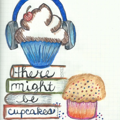 There Might Be Cupcakes Podcast There Might Be Cupcakes Podcast