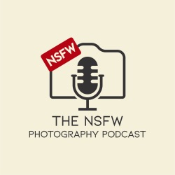 NSFW Pod 039 - Getting Started in Erotic Photography with Lee Von Lux