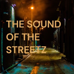THE 
SOUND 
OF THE
STREETZ