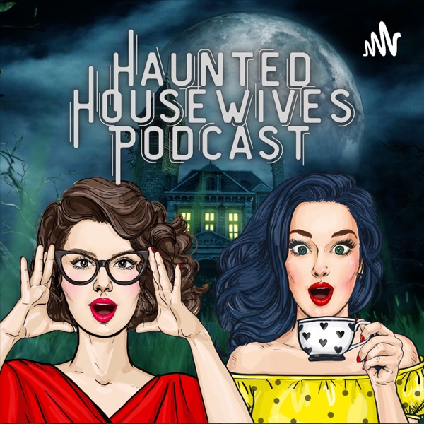 Haunted Housewives Podcast Artwork