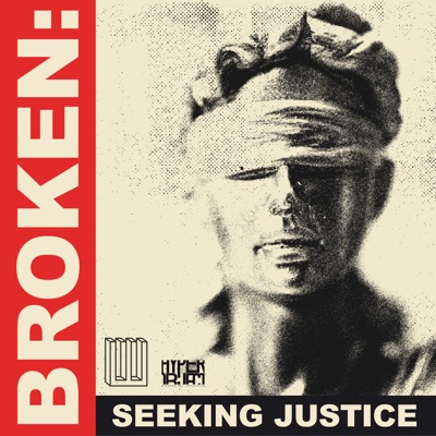 BROKEN: Seeking Justice BROKEN: Seeking Justice