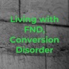 Living with FND, Conversion Disorder artwork