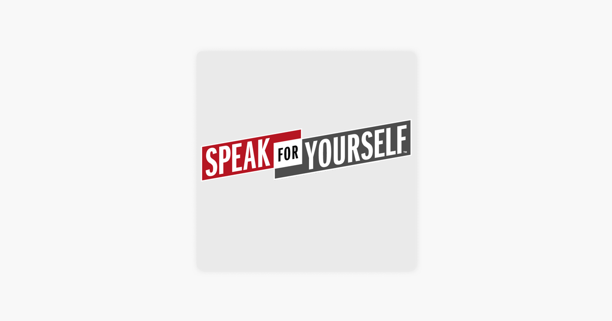 ‎Speak For Yourself on Apple Podcasts