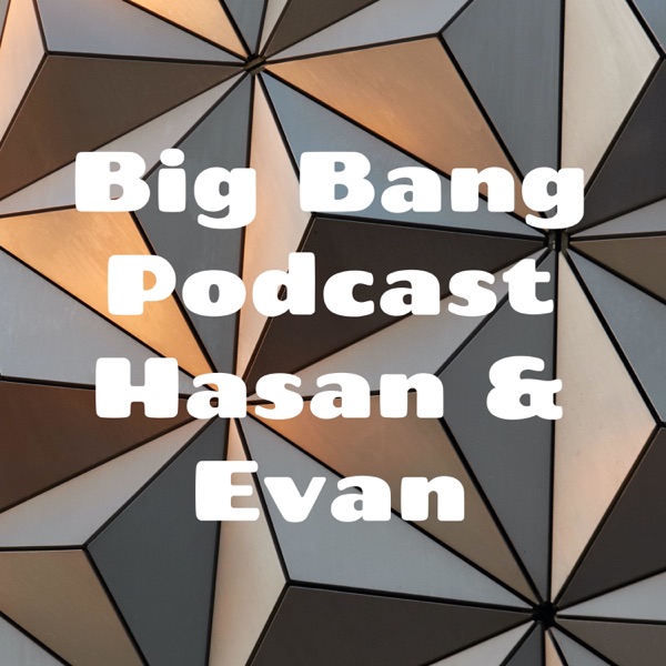 Big Bang Podcast Hasan & Evan Artwork