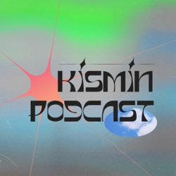 Kismin Podcast