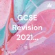 GCSE Revision 2021...