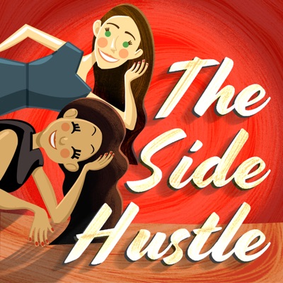 The Side Hustle with Chelsea and Sarah The Side Hustle with Chelsea and Sarah