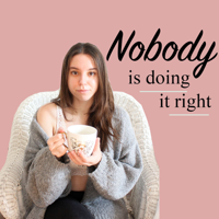 Nobody Is Doing It Right podcast