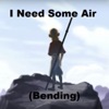 I Need Some Air(Bending): An Avatar Fancast artwork