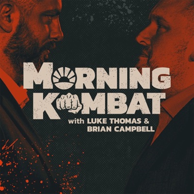 MORNING KOMBAT WITH LUKE THOMAS AND BRIAN CAMPBELL MORNING KOMBAT WITH LUKE THOMAS AND BRIAN CAMPBELL