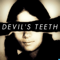 DEVIL'S TEETH