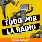 Todo por la radio - SER Podcast