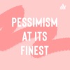 Pessimism At Its Finest  artwork