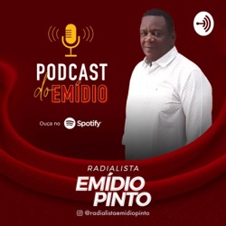 Podcast do radialista Emidio Pinto