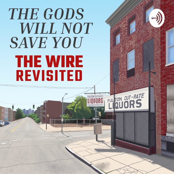 The Gods Will Not Save You: The Wire Revisited Artwork